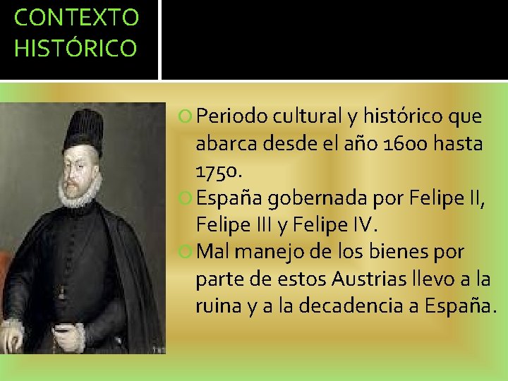 CONTEXTO HISTÓRICO Periodo cultural y histórico que abarca desde el año 1600 hasta 1750.