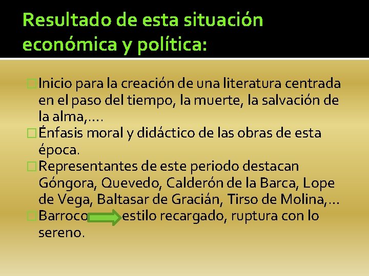 Resultado de esta situación económica y política: �Inicio para la creación de una literatura