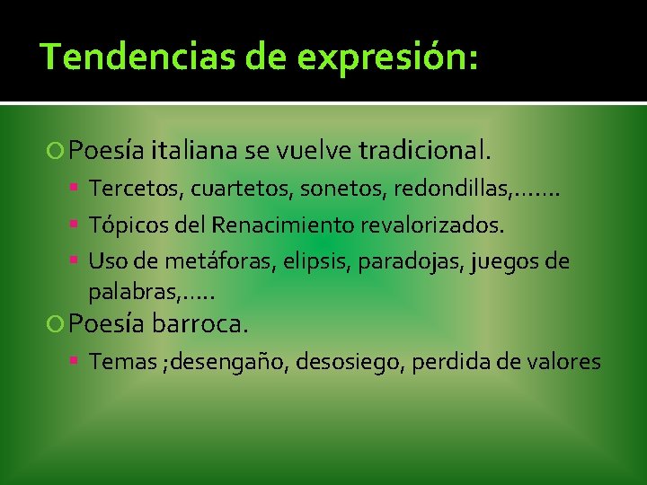 Tendencias de expresión: Poesía italiana se vuelve tradicional. Tercetos, cuartetos, sonetos, redondillas, ……. Tópicos