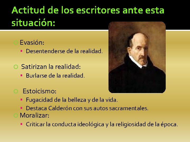 Actitud de los escritores ante esta situación: Evasión: Desentenderse de la realidad. Satirizan la