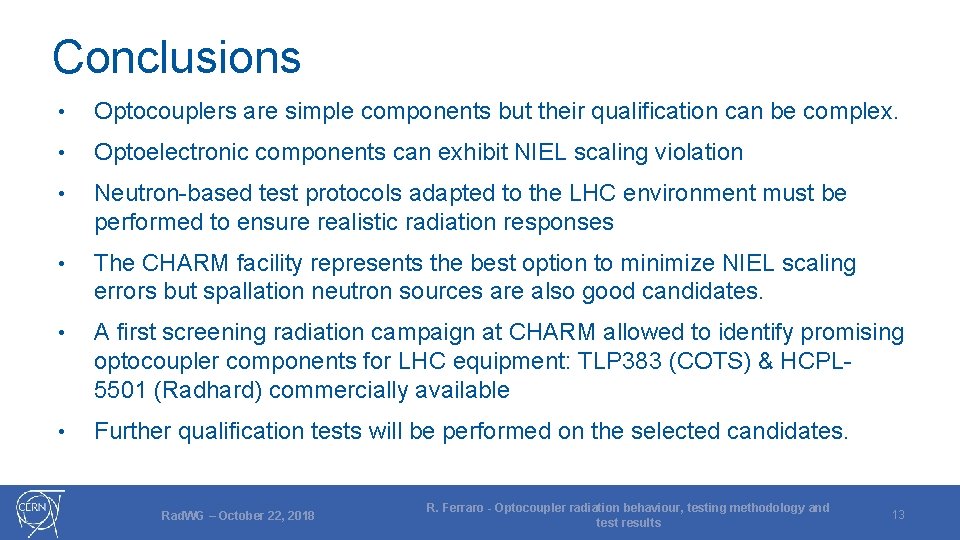 Conclusions • Optocouplers are simple components but their qualification can be complex. • Optoelectronic