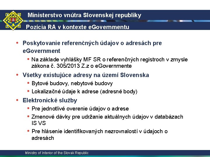 Ministerstvo vnútra Slovenskej republiky Pozícia RA v kontexte e. Governmentu • Poskytovanie referenčných údajov