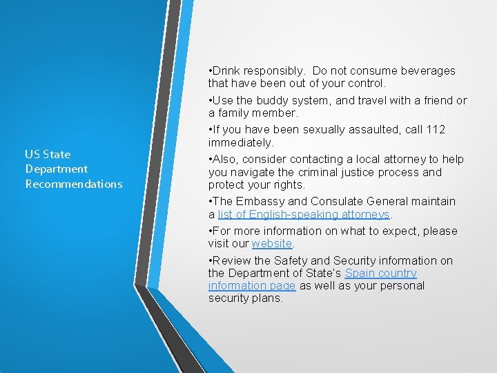 US State Department Recommendations • Drink responsibly. Do not consume beverages that have been
