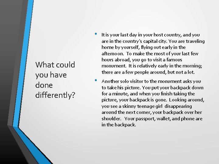 What could you have done differently? • It is your last day in your
