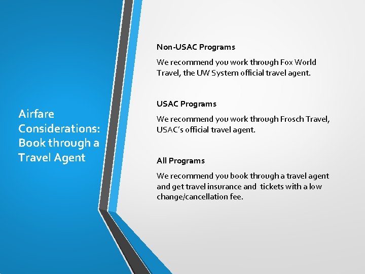 Non-USAC Programs We recommend you work through Fox World Travel, the UW System official