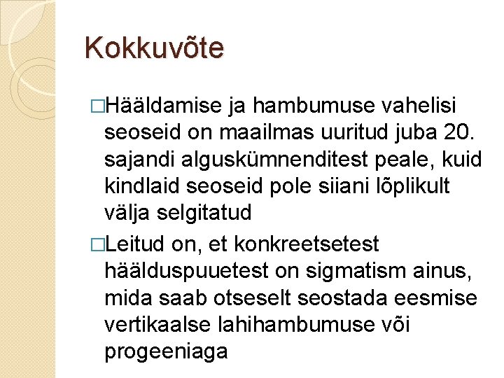 Kokkuvõte �Hääldamise ja hambumuse vahelisi seoseid on maailmas uuritud juba 20. sajandi alguskümnenditest peale,