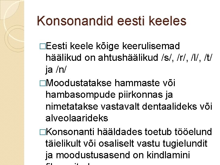 Konsonandid eesti keeles �Eesti keele kõige keerulisemad häälikud on ahtushäälikud /s/, /r/, /l/, /t/