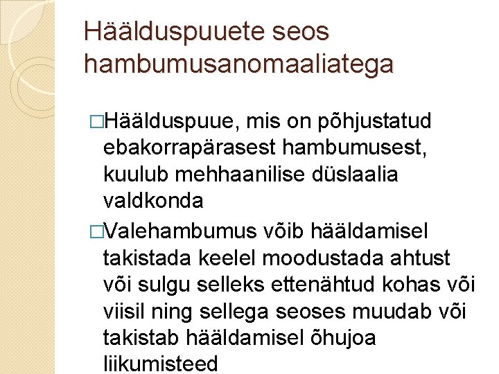 Häälduspuuete seos hambumusanomaaliatega �Häälduspuue, mis on põhjustatud ebakorrapärasest hambumusest, kuulub mehhaanilise düslaalia valdkonda �Valehambumus