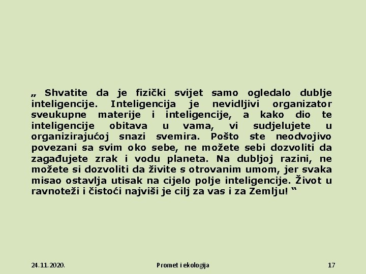 „ Shvatite da je fizički svijet samo ogledalo dublje inteligencije. Inteligencija je nevidljivi organizator