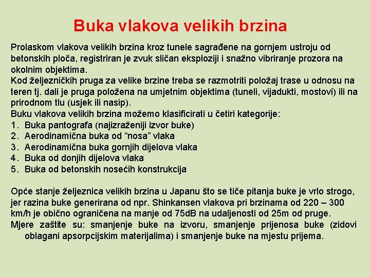 Buka vlakova velikih brzina Prolaskom vlakova velikih brzina kroz tunele sagrađene na gornjem ustroju