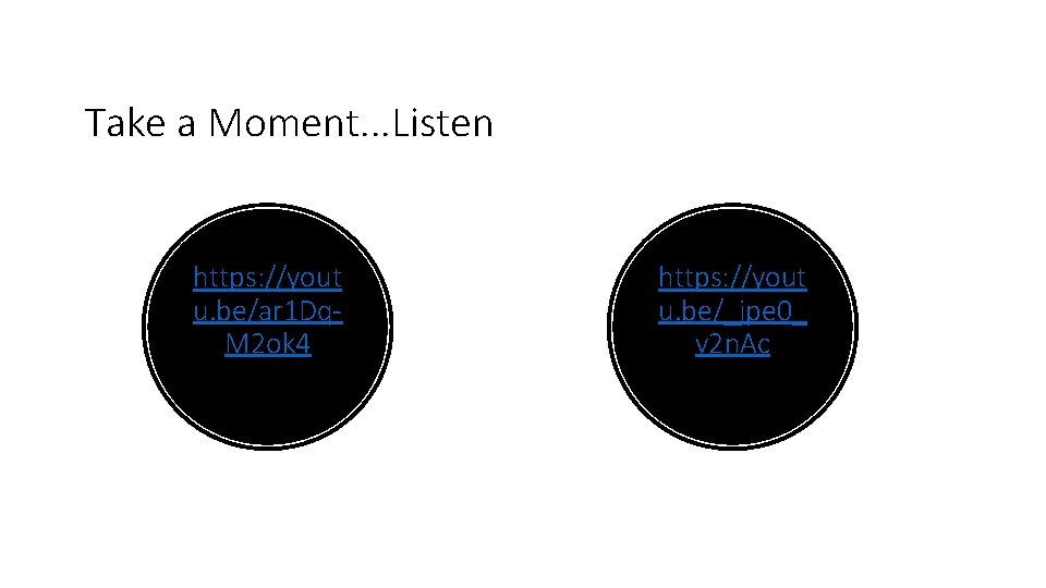 Take a Moment. . . Listen https: //yout u. be/ar 1 Dq. M 2