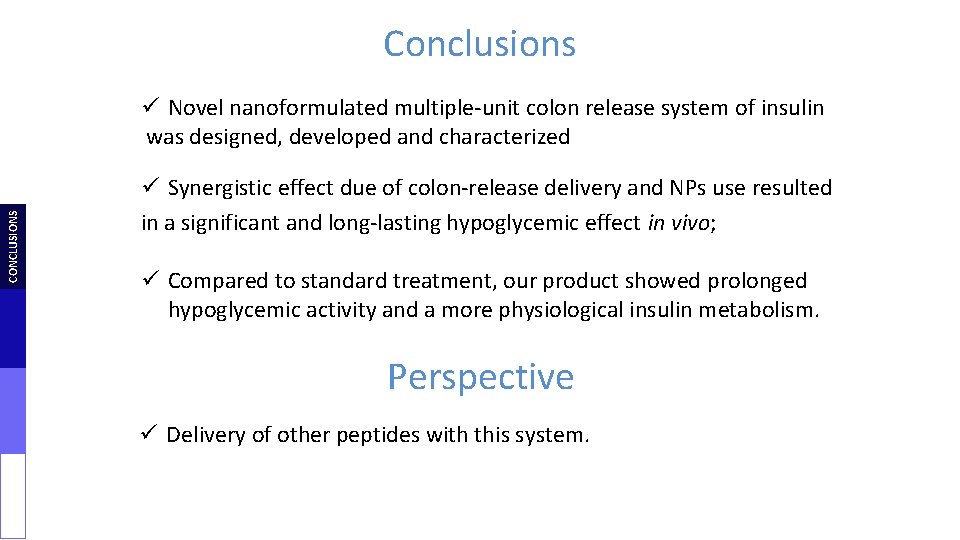 Conclusions CONCLUSIONS ü Novel nanoformulated multiple-unit colon release system of insulin was designed, developed