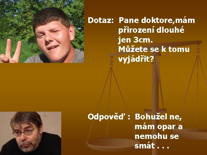 Dotaz: Pane doktore, mám přirození dlouhé jen 3 cm. Můžete se k tomu vyjádřit?