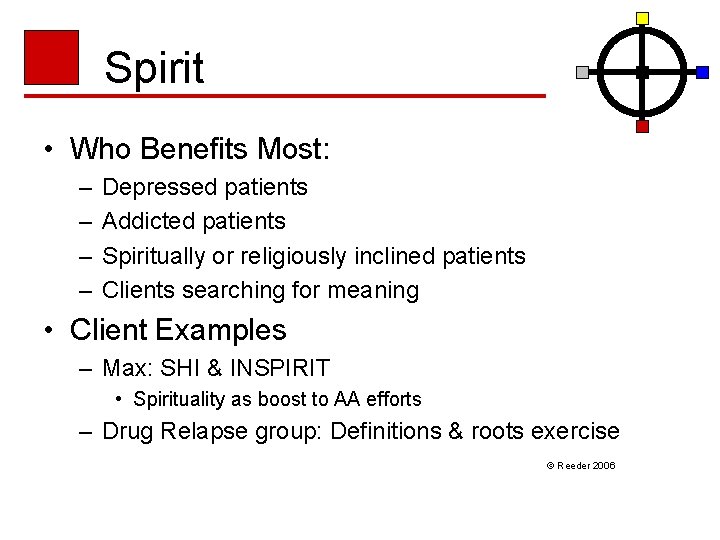 Spirit • Who Benefits Most: – – Depressed patients Addicted patients Spiritually or religiously