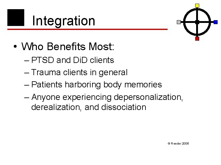 Integration • Who Benefits Most: – PTSD and Di. D clients – Trauma clients