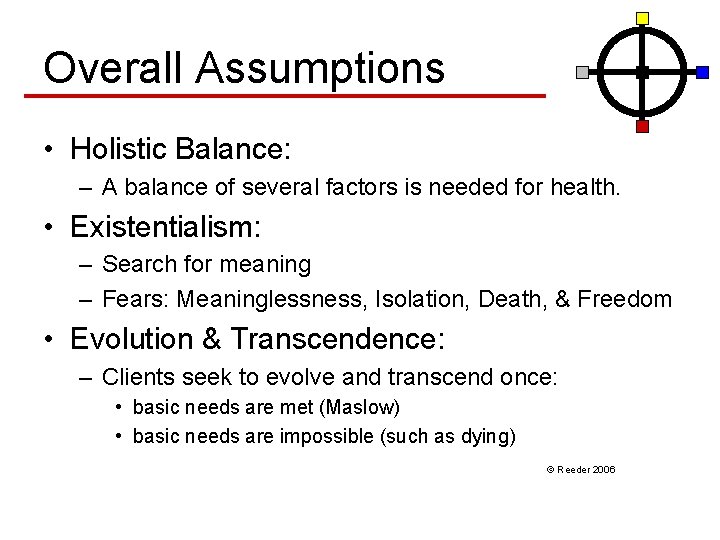 Overall Assumptions • Holistic Balance: – A balance of several factors is needed for