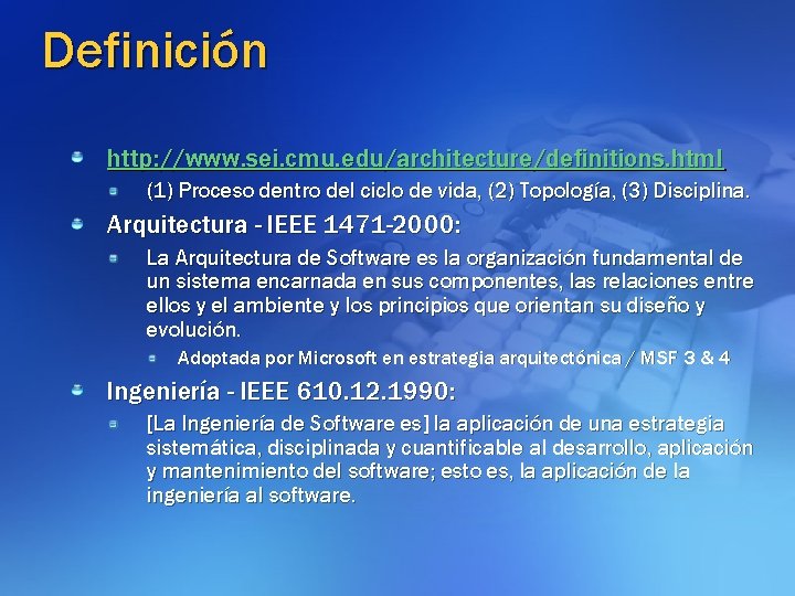 Definición http: //www. sei. cmu. edu/architecture/definitions. html (1) Proceso dentro del ciclo de vida,