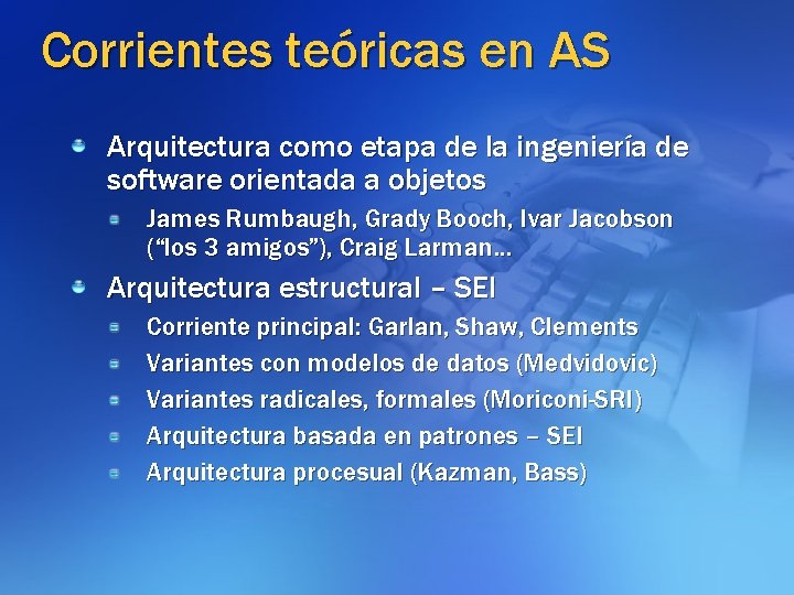 Corrientes teóricas en AS Arquitectura como etapa de la ingeniería de software orientada a