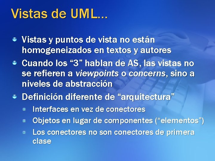 Vistas de UML… Vistas y puntos de vista no están homogeneizados en textos y