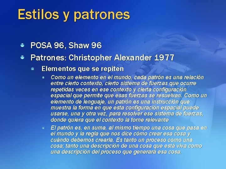 Estilos y patrones POSA 96, Shaw 96 Patrones: Christopher Alexander 1977 Elementos que se