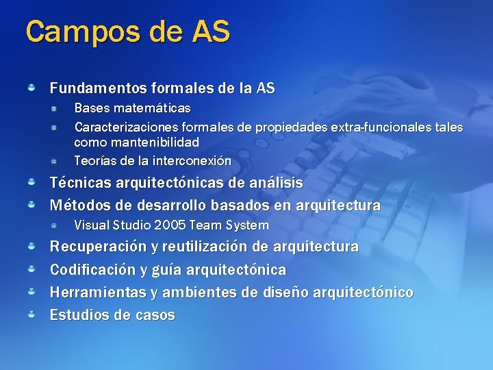 Campos de AS Fundamentos formales de la AS Bases matemáticas Caracterizaciones formales de propiedades