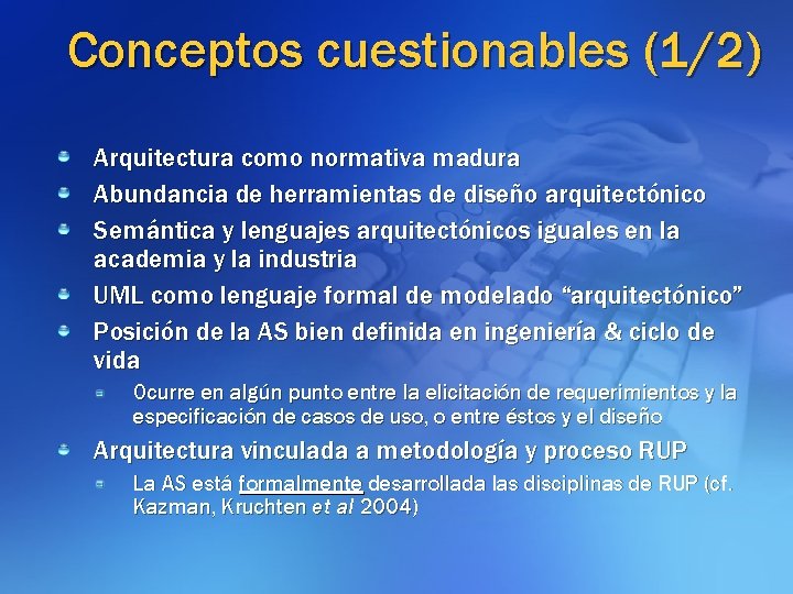 Conceptos cuestionables (1/2) Arquitectura como normativa madura Abundancia de herramientas de diseño arquitectónico Semántica