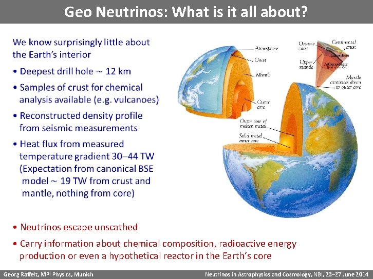 Geo Neutrinos: What is it all about? • Neutrinos escape unscathed • Carry information