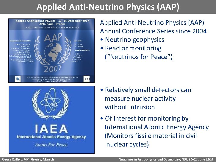 Applied Anti-Neutrino Physics (AAP) Annual Conference Series since 2004 • Neutrino geophysics • Reactor