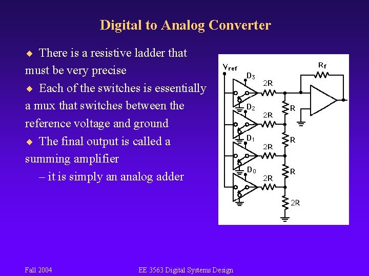 Digital to Analog Converter ¨ There is a resistive ladder that must be very