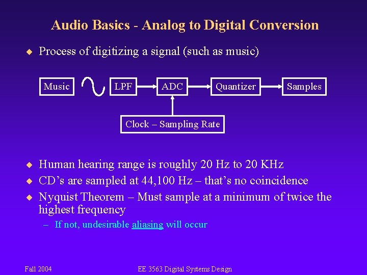 Audio Basics - Analog to Digital Conversion ¨ Process of digitizing a signal (such