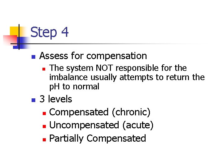 Step 4 n Assess for compensation n n The system NOT responsible for the