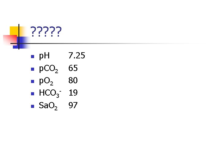 ? ? ? n n n p. H p. CO 2 p. O 2