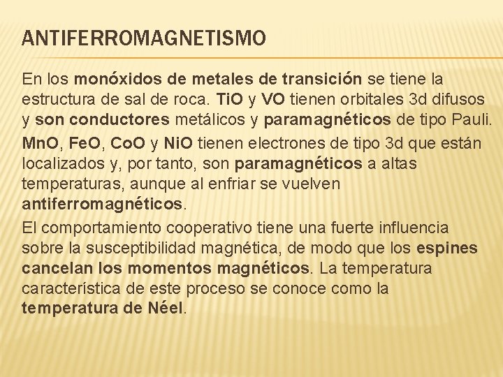 ANTIFERROMAGNETISMO En los monóxidos de metales de transición se tiene la estructura de sal
