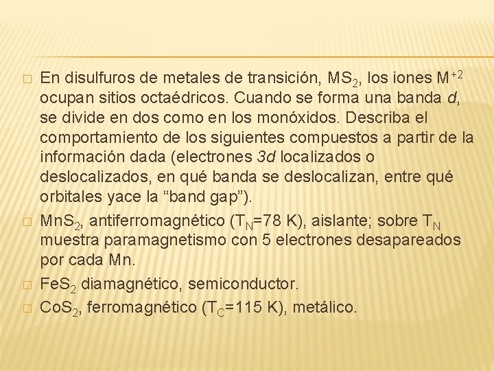 � � En disulfuros de metales de transición, MS 2, los iones M+2 ocupan