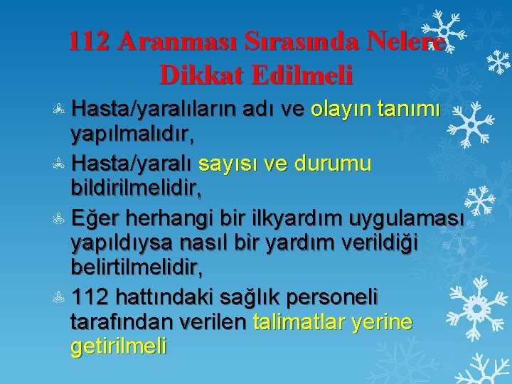 112 Aranması Sırasında Nelere Dikkat Edilmeli Hasta/yaralıların adı ve olayın tanımı yapılmalıdır, Hasta/yaralı sayısı