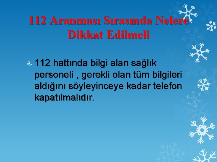 112 Aranması Sırasında Nelere Dikkat Edilmeli 112 hattında bilgi alan sağlık personeli , gerekli