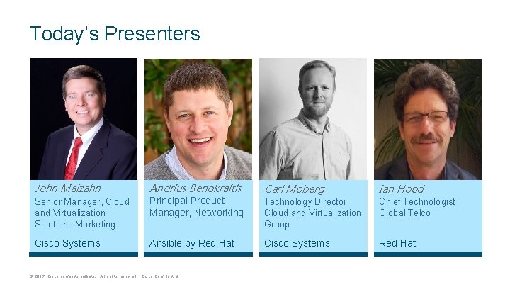 Today’s Presenters John Malzahn Andrius Benokraitis Carl Moberg Ian Hood Senior Manager, Cloud and