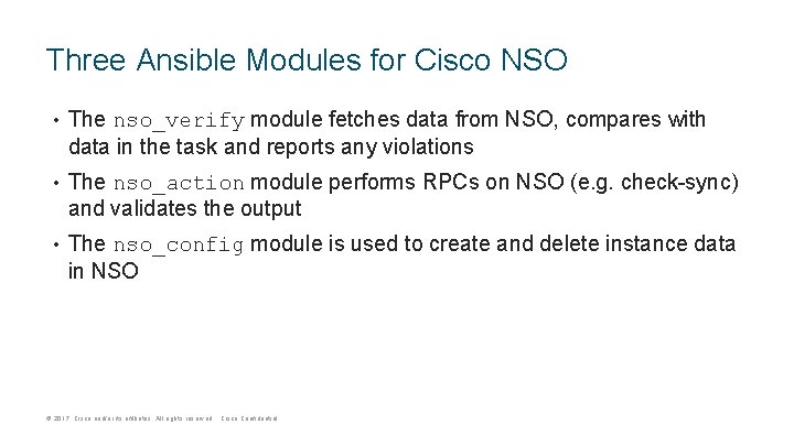 Three Ansible Modules for Cisco NSO • The nso_verify module fetches data from NSO,