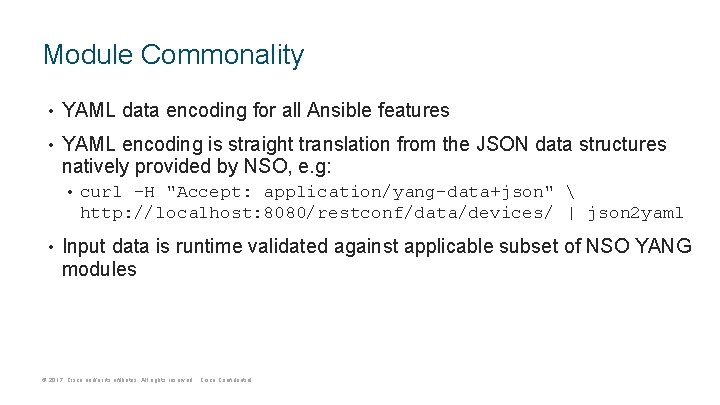 Module Commonality • YAML data encoding for all Ansible features • YAML encoding is