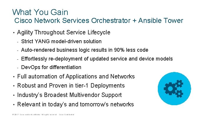 What You Gain Cisco Network Services Orchestrator + Ansible Tower • Agility Throughout Service