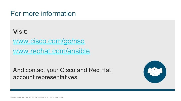 For more information Visit: www. cisco. com/go/nso www. redhat. com/ansible And contact your Cisco