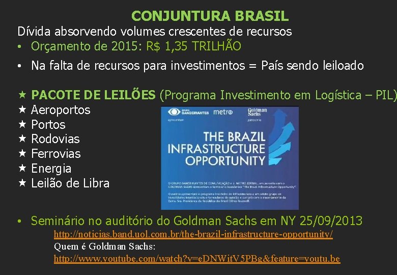 CONJUNTURA BRASIL Dívida absorvendo volumes crescentes de recursos • Orçamento de 2015: R$ 1,