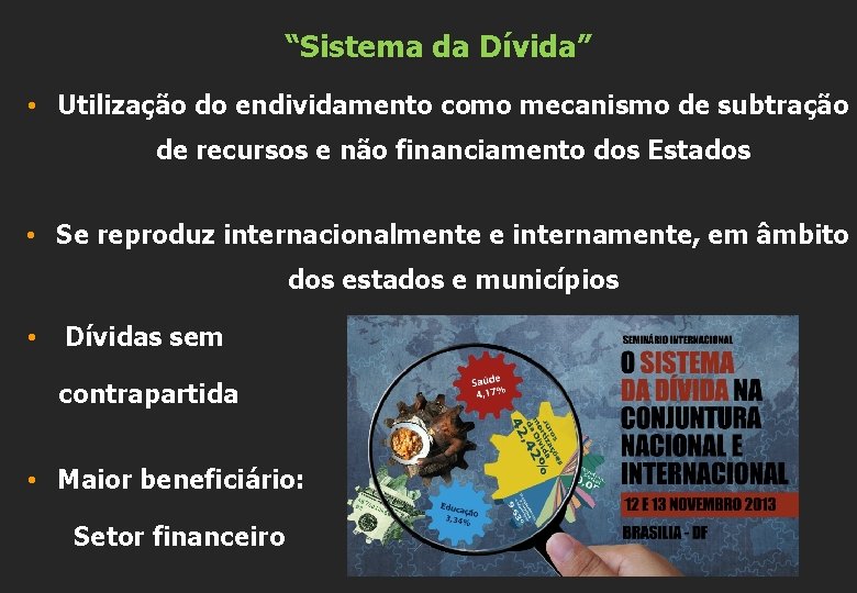 “Sistema da Dívida” • Utilização do endividamento como mecanismo de subtração de recursos e