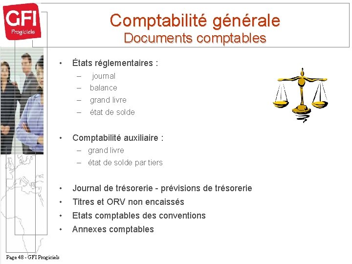 Comptabilité générale Documents comptables • États réglementaires : – journal – balance – grand