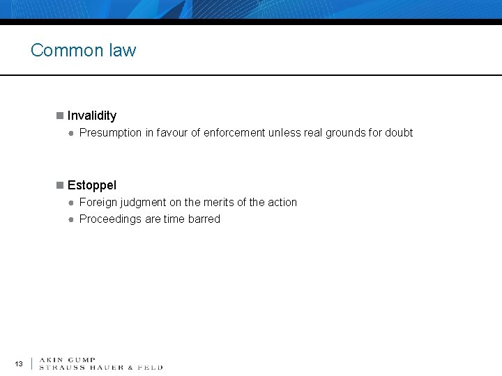 Common law n Invalidity ● Presumption in favour of enforcement unless real grounds for