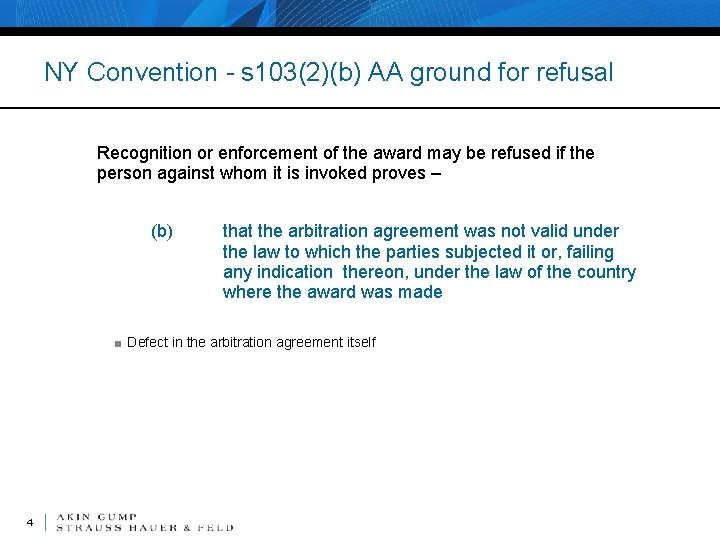 NY Convention - s 103(2)(b) AA ground for refusal Recognition or enforcement of the