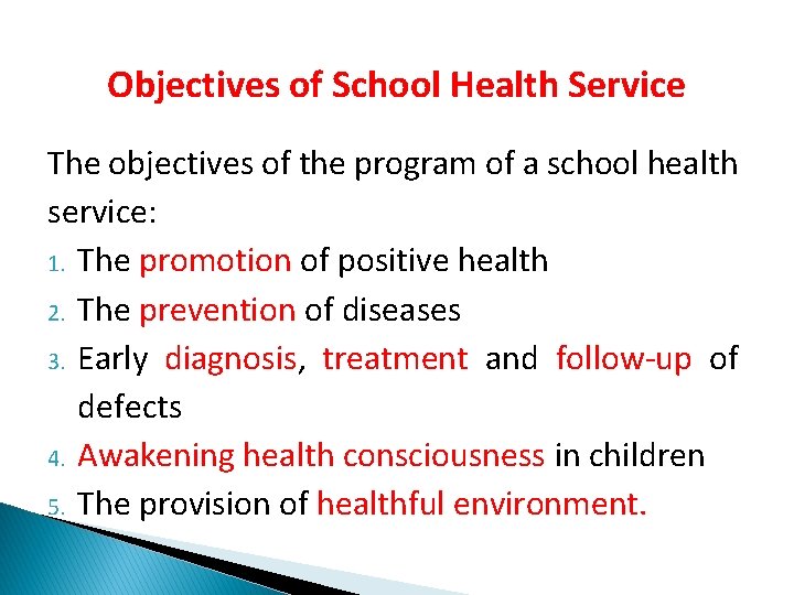 Objectives of School Health Service The objectives of the program of a school health