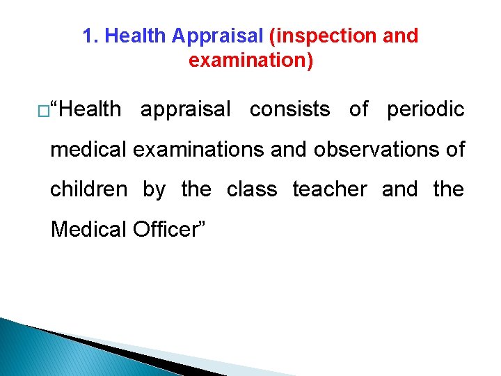 1. Health Appraisal (inspection and examination) �“Health appraisal consists of periodic medical examinations and