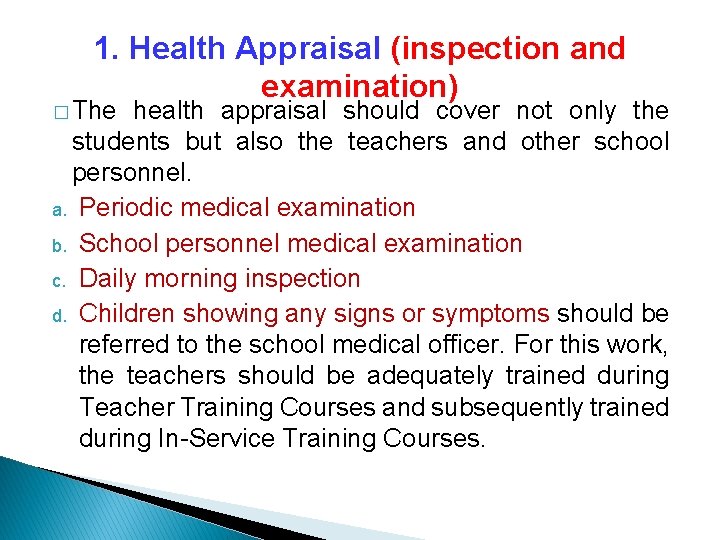 1. Health Appraisal (inspection and examination) � The health appraisal should cover not only