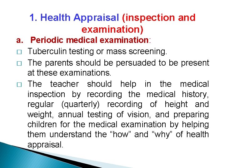 1. Health Appraisal (inspection and examination) a. Periodic medical examination: � Tuberculin testing or